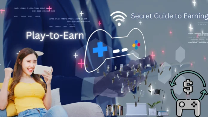The Secret Guide to Earning with Play-to-Earn Games